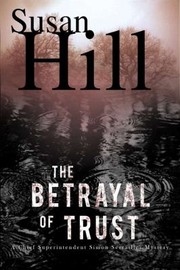 Cover of: The Betrayal Of Trust A Chief Superintendent Simon Serrailler Mystery