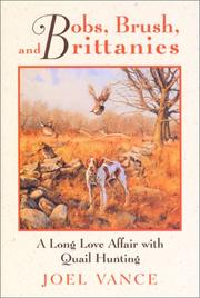 Cover of: Bobs, brush, and brittanies: a long love affair with quail hunting