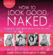 Cover of: How to Look Good Naked Can Change Your Life Charmaine Yabsley