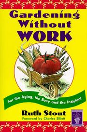 Cover of: Gardening Without Work: For the Aging, the Busy & The Indolent