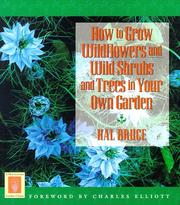 Cover of: How to grow wildflowers and wild shrubs and trees in your own garden