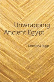 Cover of: Unwrapping Ancient Egypt by 