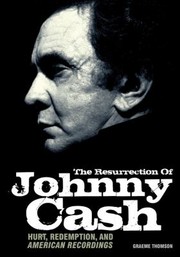 The Resurrection of Johnny Cash by Graeme Thomson