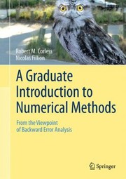 A Graduate Introduction to Numerical Methods by Robert M. Corless