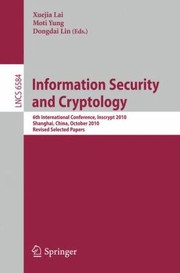 Cover of: Information Security And Cryptology 6th International Conference Inscrypt 2010 Shanghai China October 2024 2010 Revised Selected Papers