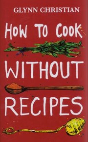 Cover of: How to Cook without Recipes by 