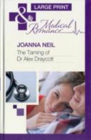 The Taming of Dr. Alex Draycott by Joanna Neil