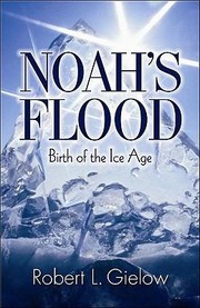 Cover of: Noahs FloodBirth of the Ice Age by Robert L. Gielow