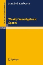 Cover of: Weakly Semialgebraic Spaces
            
                Lecture Notes in Mathematics by 