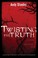 Cover of: Twisting the Truth Participants Guide