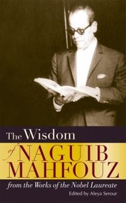 Cover of: The Wisdom Of Naguib Mahfouz From The Works Of The Nobel Laureate