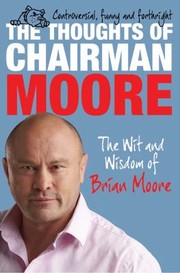 Cover of: The Thoughts Of Chairman Moore The Wit And Widsom Of Brian Moore