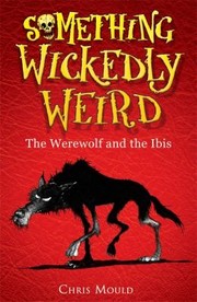 Cover of: The Werewolf and the Ibis
            
                Something Wickedly Weird