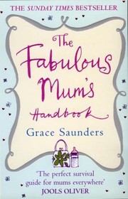 Cover of: The Fabulous Mums Handbook Grace Saunders
