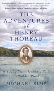 The Adventures of Henry Thoreau by Michael Sims