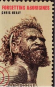 Forgetting Aborigines by Chris Healy