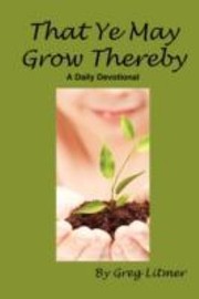 Cover of: That You May Grow Thereby by 