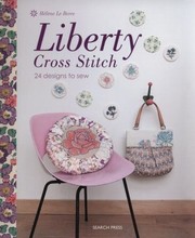 Liberty Cross Stitch 24 Designs To Sew by Helene Le Berre