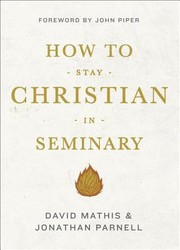 Cover of: How to Stay Christian in Seminary