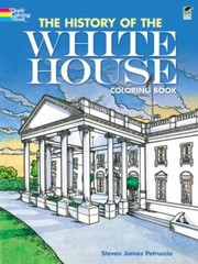 Cover of: The History of the White House Coloring Book
            
                Dover History Coloring Book