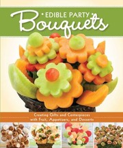 Edible Party Bouquets by Editors of Fox Chapel Publishing