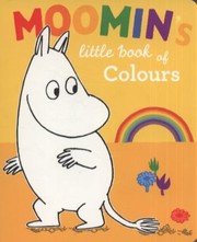 Cover of: Moomins Little Book of Colours Based on Tove Janssons Original Characters and Artwork