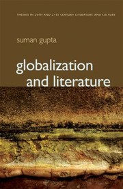 Globalization and Literature
            
                Themes in TwentiethCentury Literature and Culture by Suman Gupta