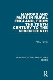 Cover of: Manors and Maps in Rural England from the Tenth Century to the Sixteenth