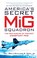 Cover of: Americas Secret MiG Squadron