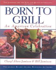 Cover of: Born to Grill by Cheryl Alters Jamison, Bill Jamison