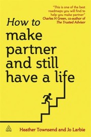 How to Make Partner and Still Have a Life by Heather Townsend