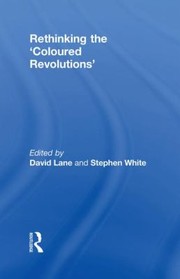 Rethinking the Coloured Revolutions by David Lane