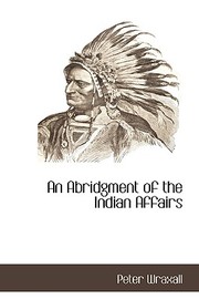 Cover of: An Abridgment of the Indian Affairs