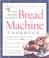 Cover of: The Bread Lover's Bread Machine Cookbook