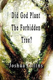 Did God Plant the Forbidden Tree by Joshua Collins