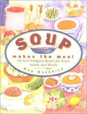 Cover of: Soup Makes the Meal: 150 Soul-Satisfying Recipes for Soups, Salads, and Breads
