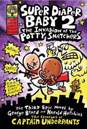 Cover of: Super Diaper Baby 2 The Invasion Of The Potty Snatchers by 