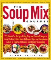 Cover of: The Soup Mix Gourmet: 375 Short-Cut Recipes Using Dry and Canned Soups to Create Everything from Delicious Dips and Sumptuous Salads to Hearty Pot Roasts and Homey Casseroles