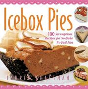 Cover of: Icebox pies: 100 scrumptious recipes for no-bake, no-fail pies