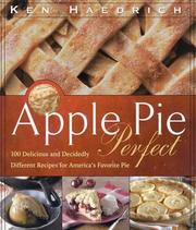 Cover of: Apple Pie Perfect: 100 Delicious and Decidedly Different Recipes for America's Favorite Pie