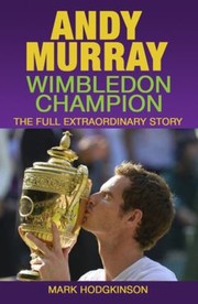 Andy Murray Wimbledon Champion by Mark Hodgkinson