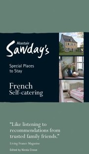 Cover of: French SelfCatering
            
                Alastair Sawdays Special Places to Stay French Holiday Homes