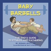 Cover of: Baby Barbells The Dads Guide To Fitness And Fathering