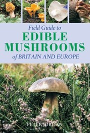 Cover of: Field Guide to Edible Mushrooms of Britain and Europe