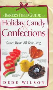 A Baker's Field Guide to Holiday Candy & Confections by Dede Wilson
