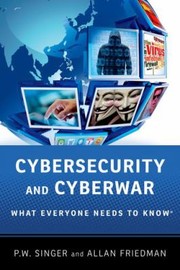 Cybersecurity
            
                What Everyone Needs to Know Paper by Peter W. Singer