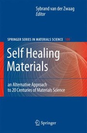 Cover of: Self Healing Materials
            
                Springer Series in Materials Science by 