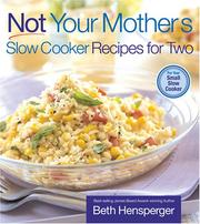 Cover of: Not Your Mother's Slow Cooker Recipes for Two by Beth Hensperger