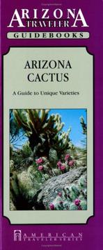 Cover of: Arizona Cactus: A Guide to Unique Varieties (Arizona Traveler Guidebooks)