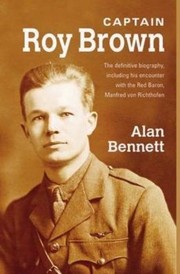 Cover of: Captain Roy Brown a True Story of the Great War Vol I by 